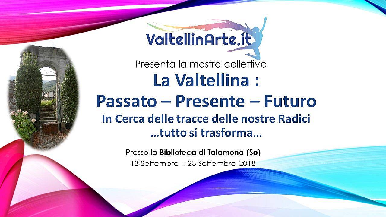 Comunicato stampa :  La Valtellina : Passato - Presente - Futuro